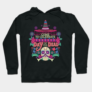 Come To Celebrate Day Of The Dead Hoodie